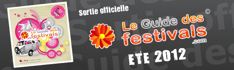 Préparez l'été 2012 avec Le Guide des Festivals© !