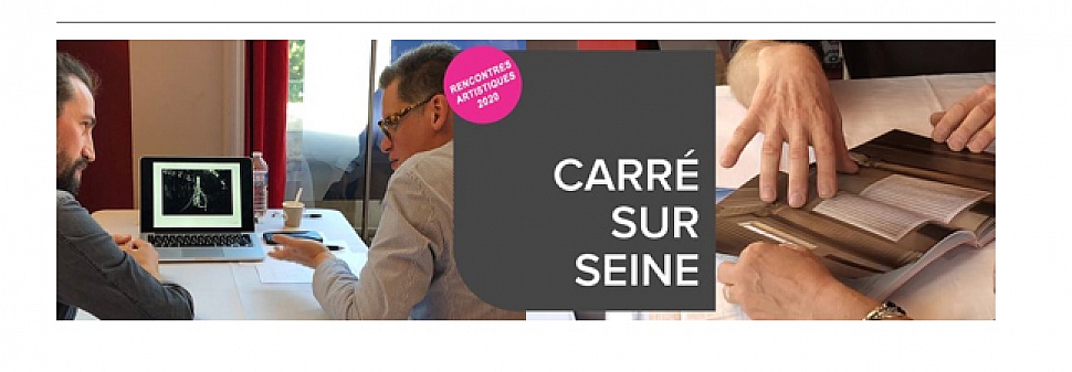 RENCONTRES ARTISTIQUES CARRÉ SUR SEINE