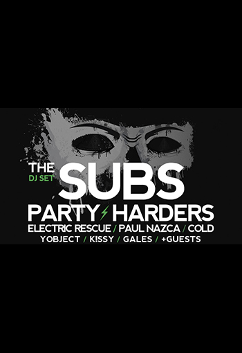 The Subs + Party Harders + Electric Rescue + Guests