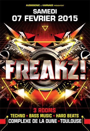 07/02/15-TOULOUSE – FREAKZ – 3 STAGES –TECHNO/ BASS MUSIC/ HARD BEATS