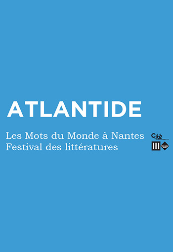 ATLANTIDE, Les Mots du Monde à Nantes