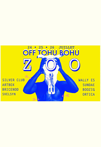 OFF Tohu Bohu 2017 /24-25-26 juillet / Le ZOO